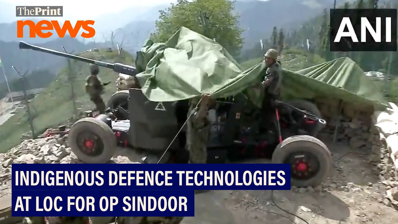 Indigenous defence technologies deployed at the loc during operation sindoor