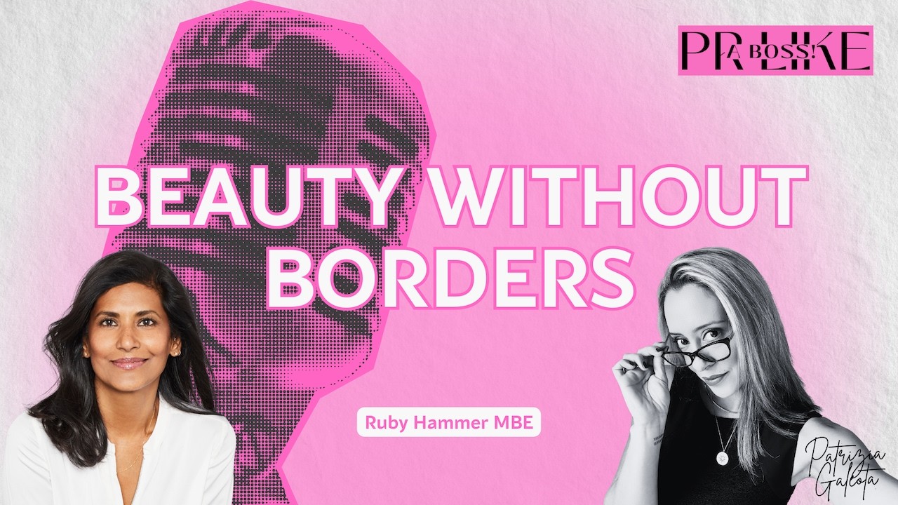 Beauty Without Borders: PR, Passion & Purpose with Ruby Hammer MBE