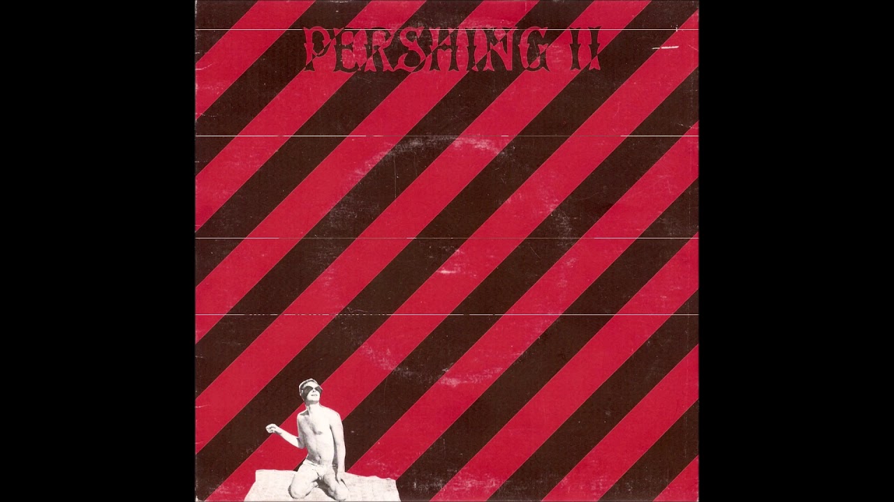 Pershing II  -  Sista Analysen / Gossen Och Verkligheten  (FULL 7´´ 1982)