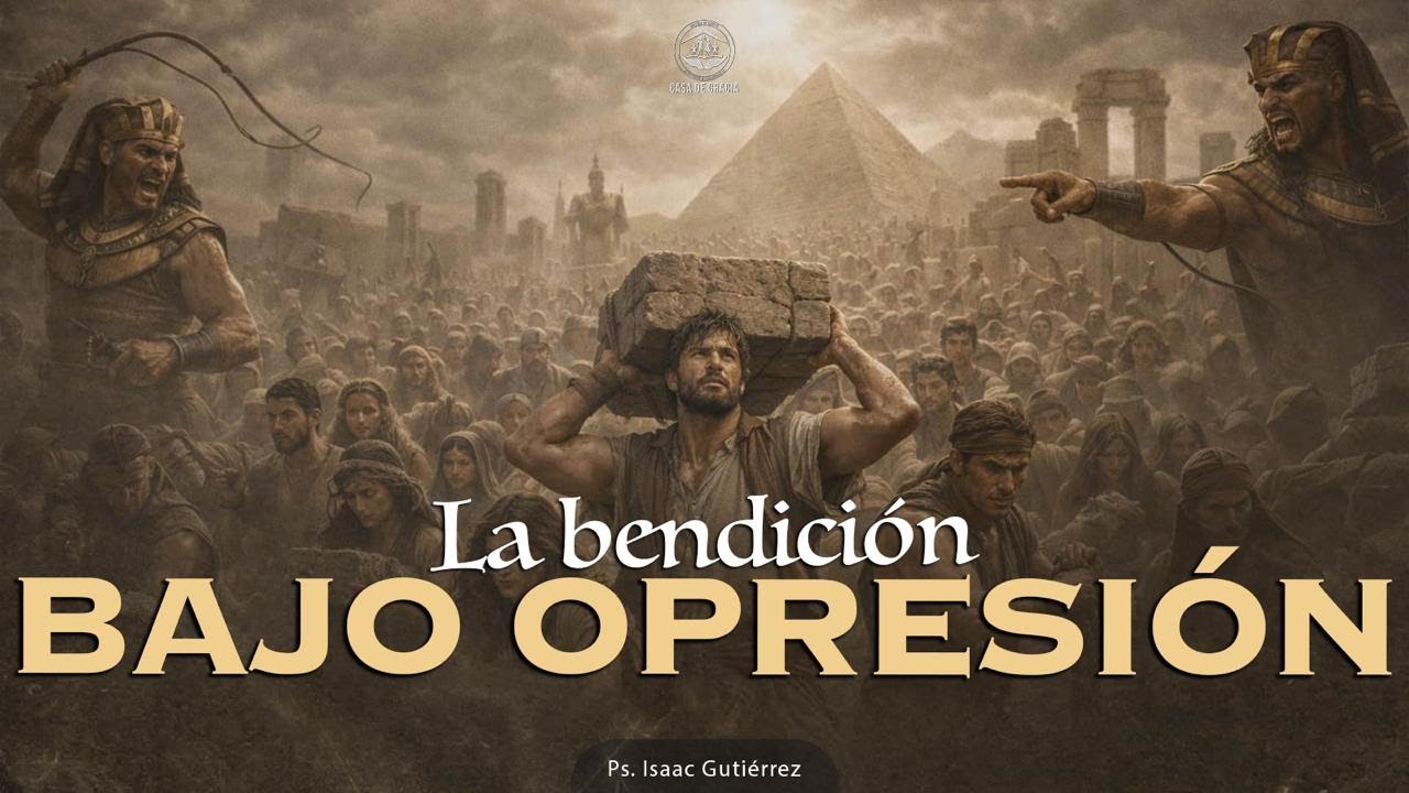 #11 La bendición bajo opresión | Pastor Isaac Gutiérrez | Domingo Servicio General