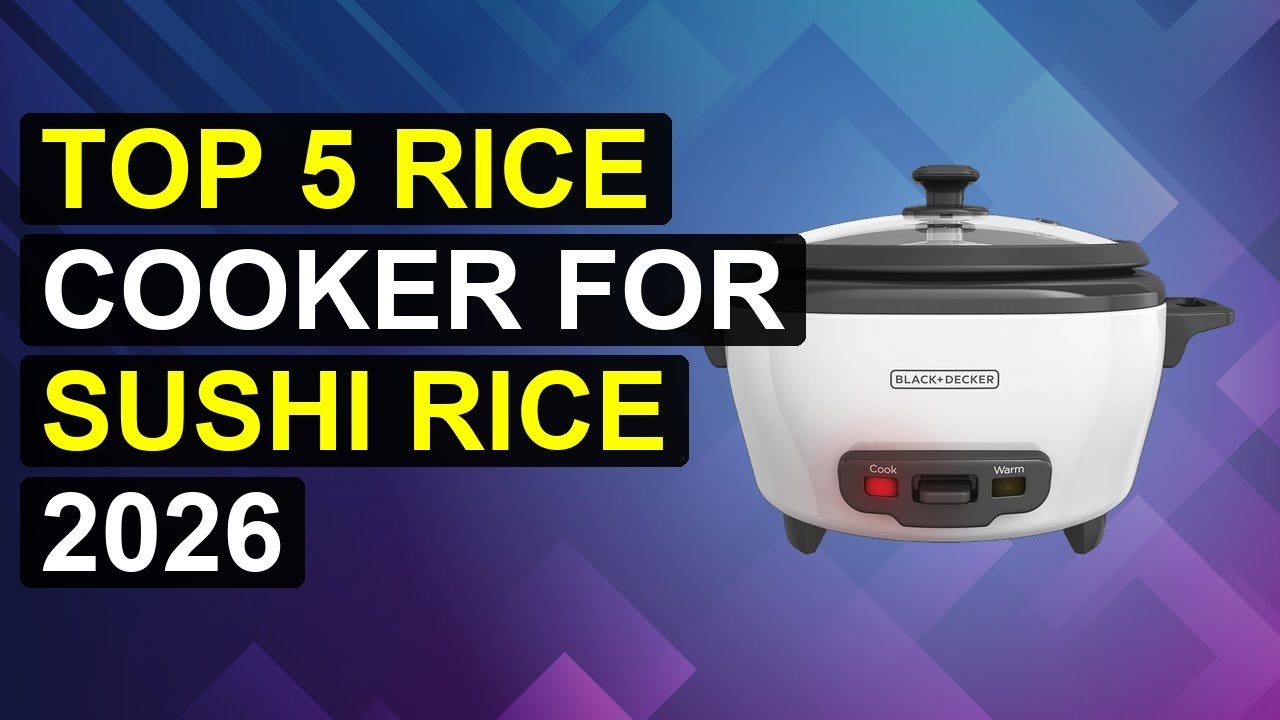 Top 5 Rice Cooker For Sushi Rice 2026 | Perfect Rice Cooker For Sushi Rice