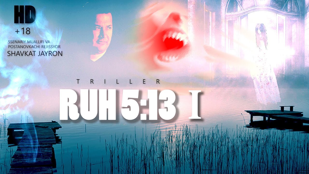 Ruh 5 :13 1-Qism (ujas) HD. Рух 5 :13.1-қисм (ужас) HD (Yangi efektlar )+18 Сц, Реж:Шавкат Жайрон.