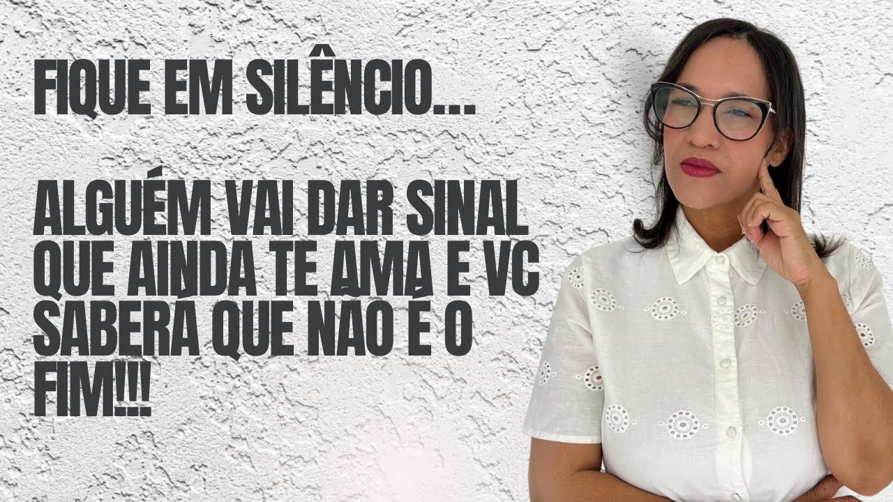 Fique em silêncio!!! Alguém vai dar sinal que ainda te ama e vc saberá que não é o fim!!!
