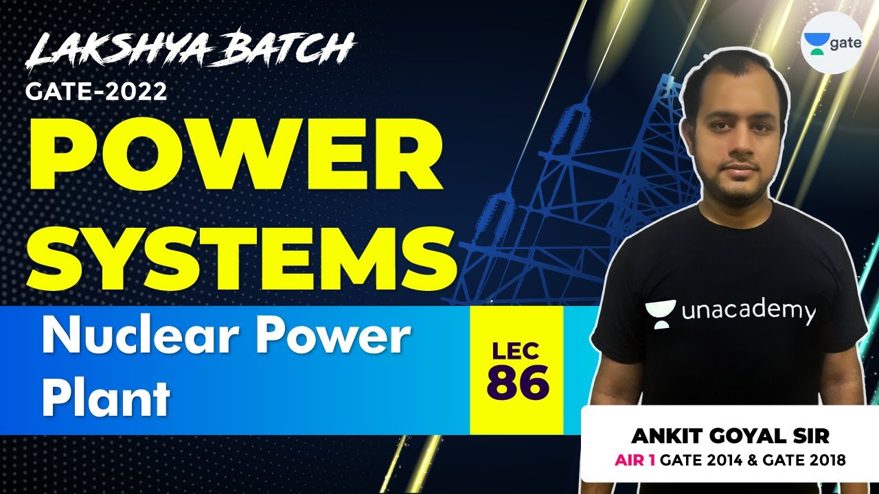 Nuclear Power Plant | Lec 86 | Power Systems | Lakshya GATE 2022 Batch | Ankit Goyal
