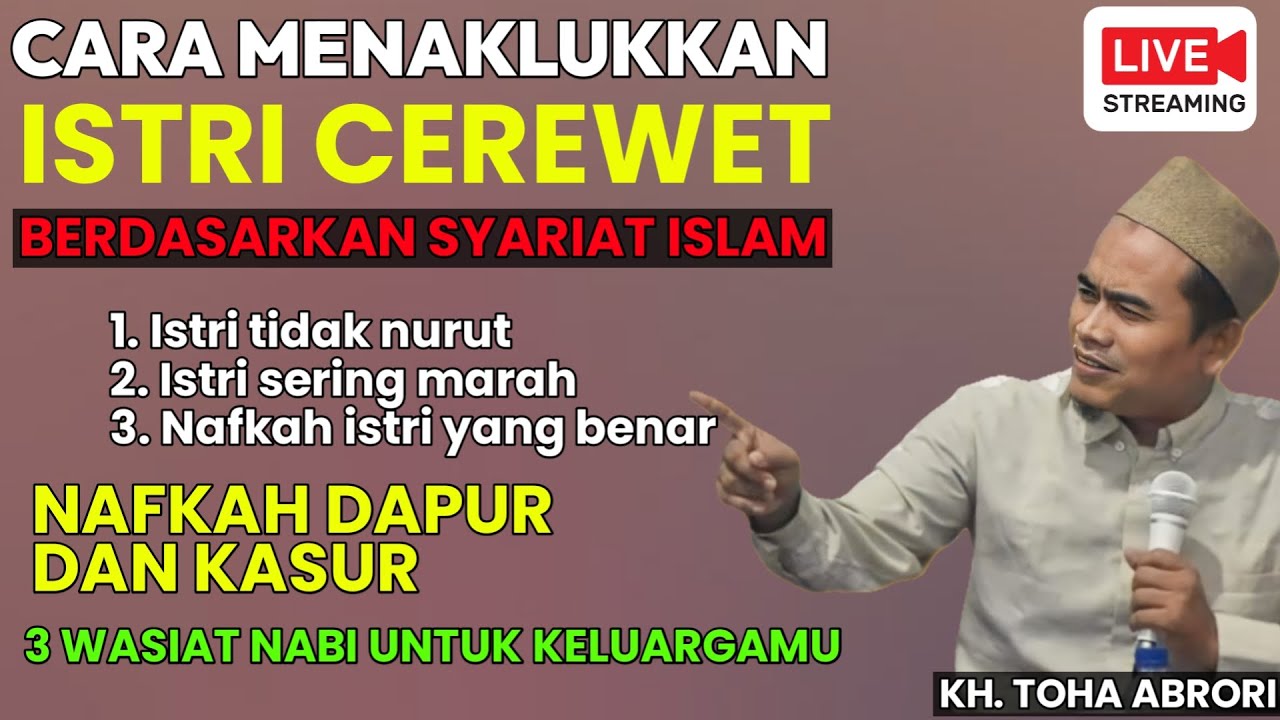 CARA MENGATASI ISTRI CEREWET TIDAK NURUT BERDASARKAN SYARIAT ISLAM - KYAI TOHA ABRORI