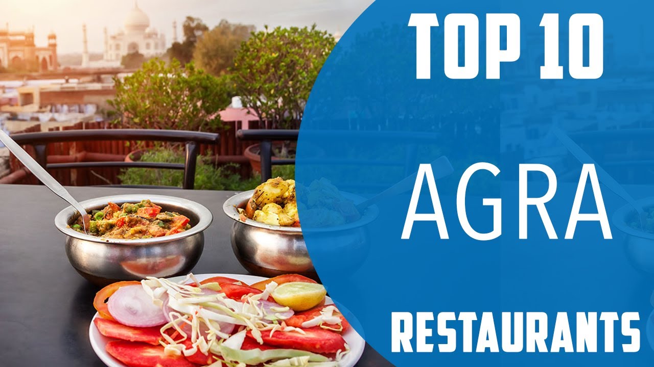Top 10 Best Restaurants to Visit in Agra | India - English