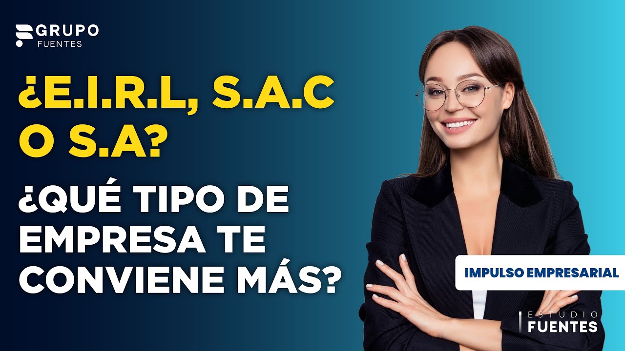&iquest;EIRL, SAC o SA &iquest;Qu&eacute; tipo de empresa te conviene m&aacute;s en Per&uacute;?