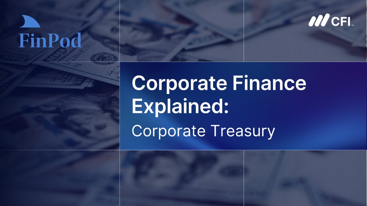 Corporate Finance Explained | Corporate Treasury: Liquidity, Risk, and Capital Allocation