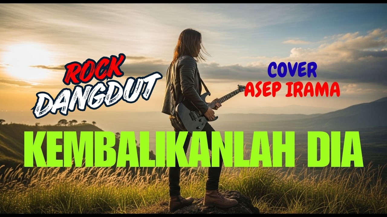 KEMBALIKANLAH DIA ROCK DANGDUT