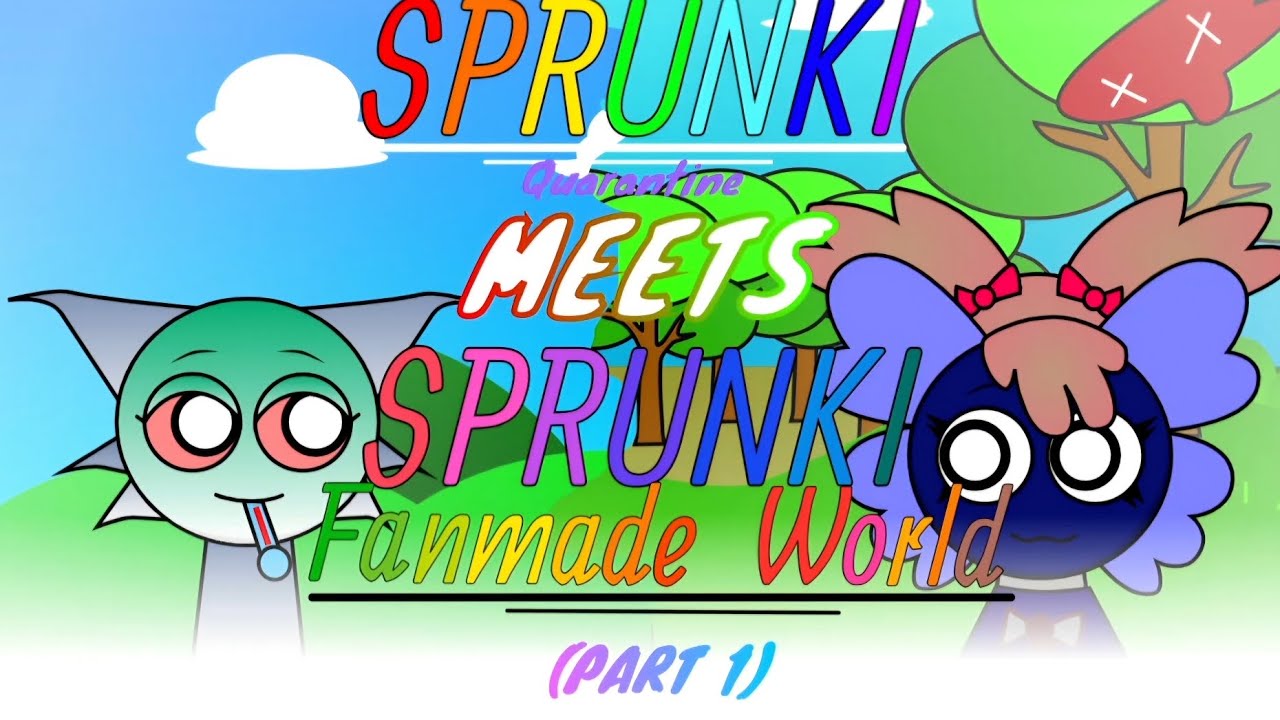 Sprunki Quarantine meets Sprunki Fanmade World (part 1)! 