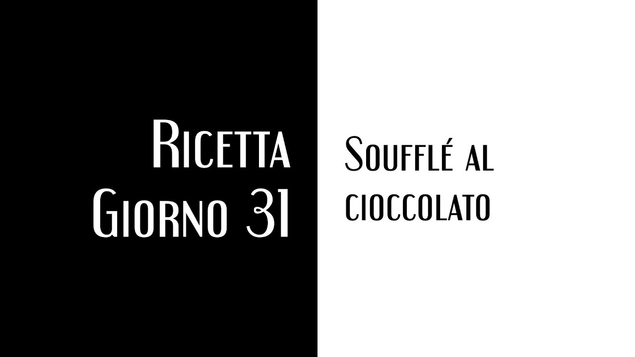 Giorno 31 - Soufflé al cioccolato