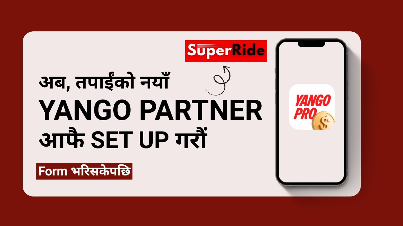 अब  तपाईंको नयाँ Yango Partner (SuperRide) हो, Yango Pro आफै SET UP गर्नुहोस्