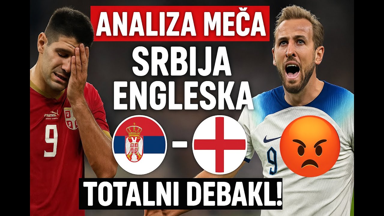Analiza Meča - Srbija - Engleska - Totalni Debakl!