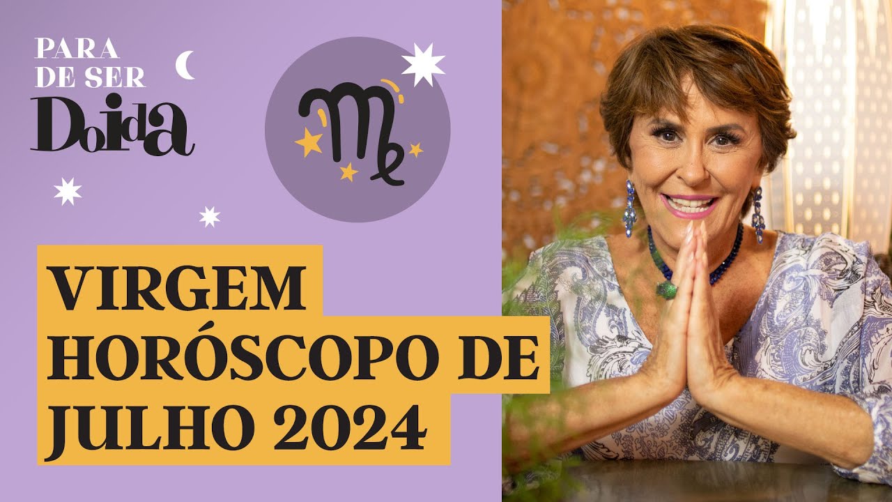 VIRGEM - JULHO de 2024: M&Aacute;RCIA FERNANDES faz PREVIS&Otilde;ES para o SIGNO