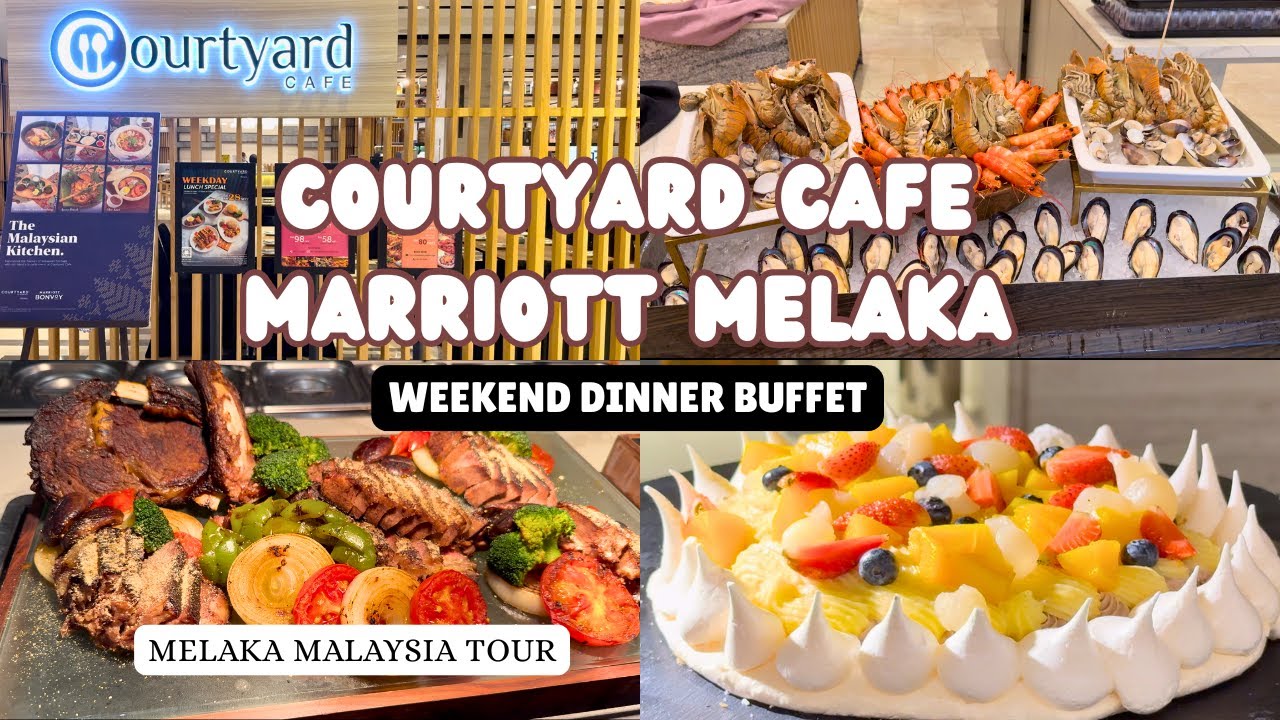 Courtyard Cafe Marriott Melaka WEEKEND DINNER BUFFET
