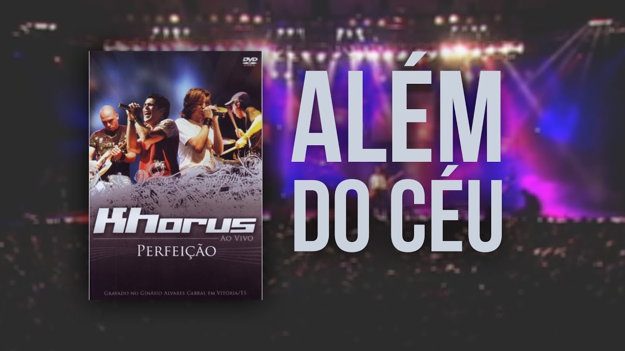 Khorus - Além Do Céu (Dvd Perfeição)