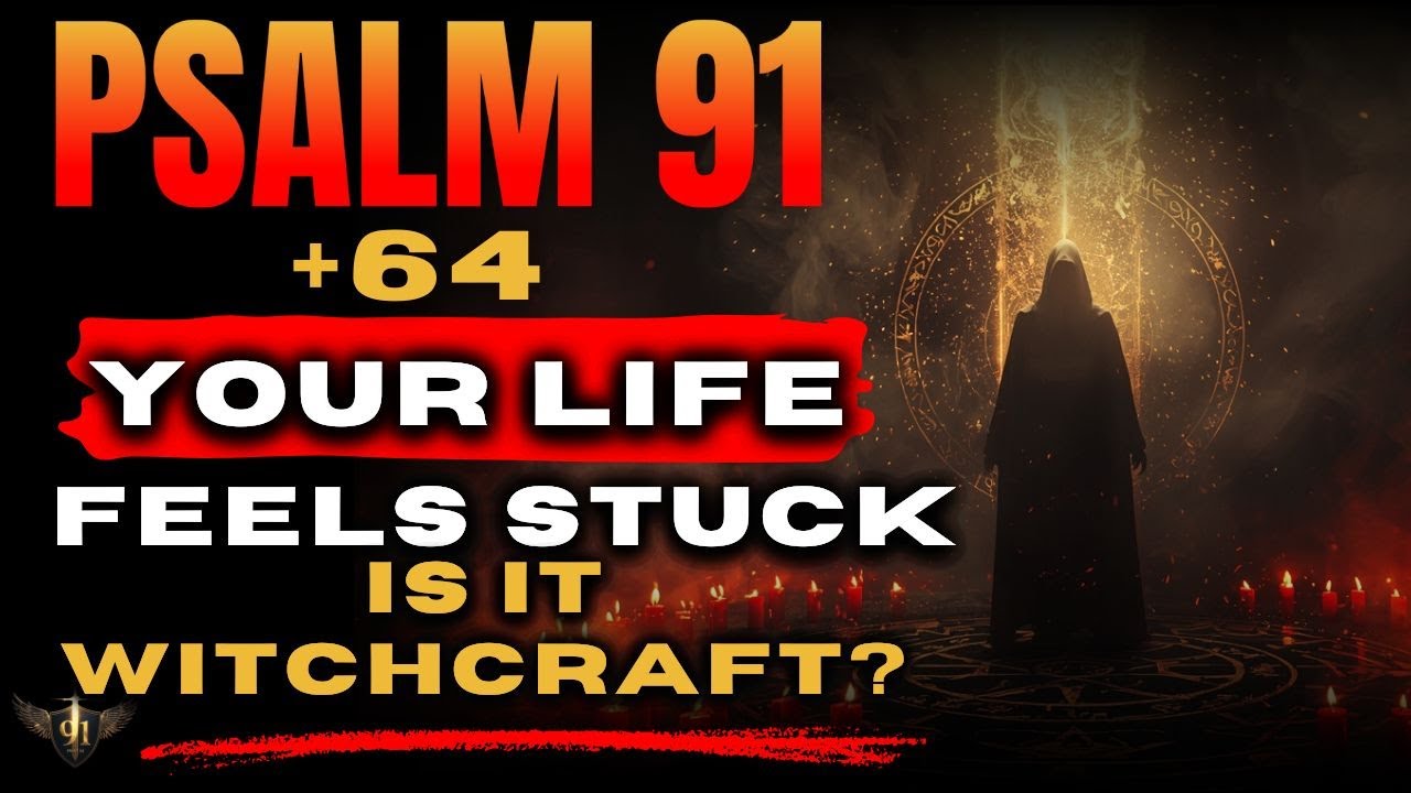 🔥 God Just Revealed: The Hidden Psalm 91 + 64 Prophecy That Destroys Witchcraft