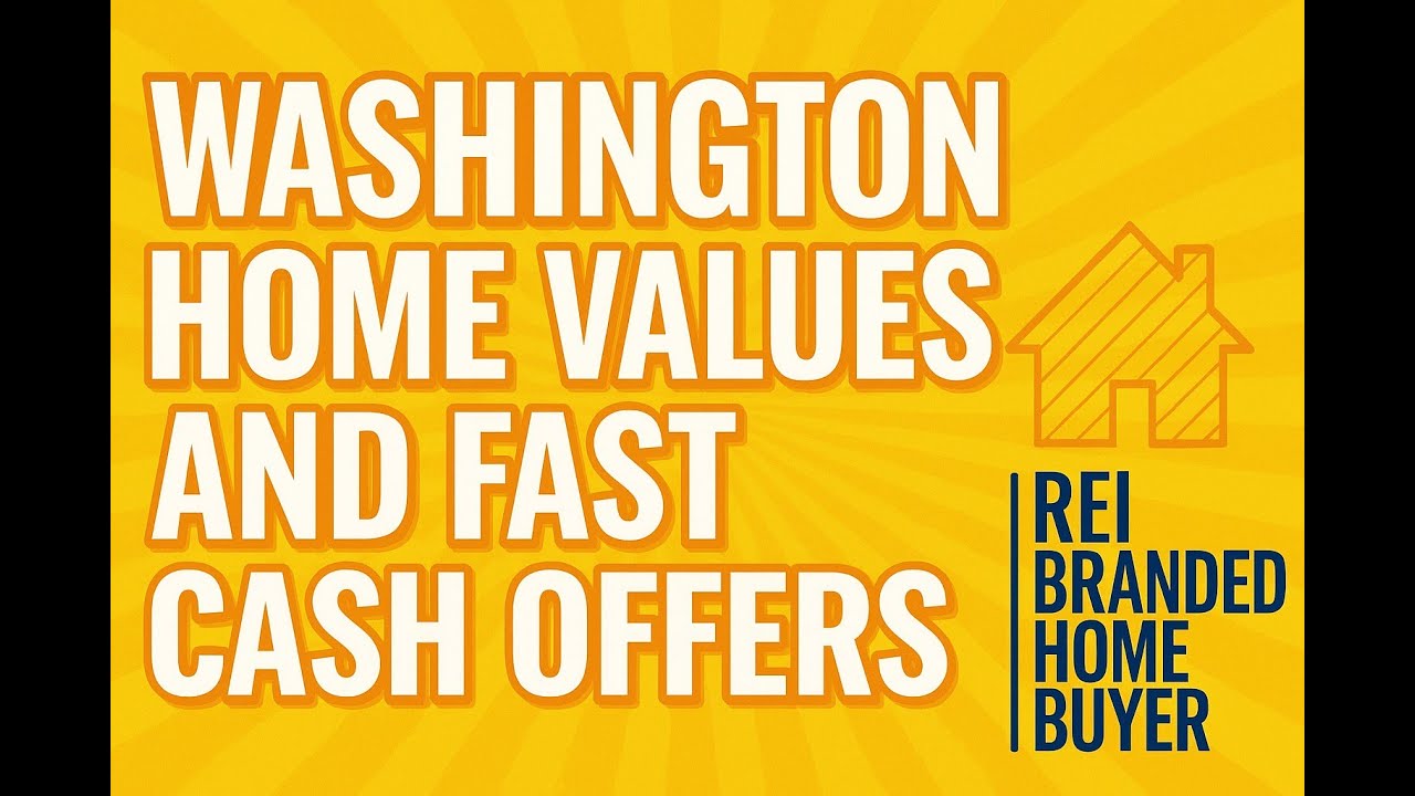 Washington Home Value and Fast Cash Offers