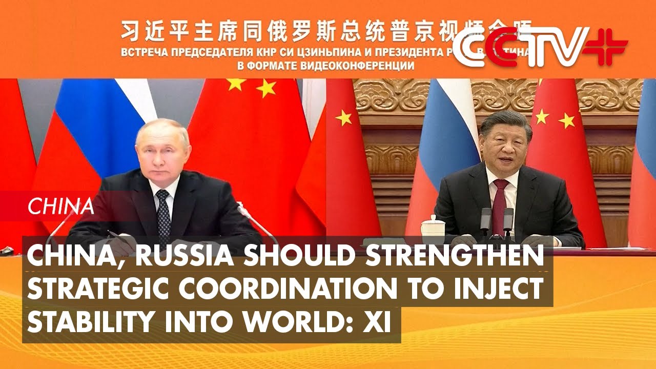 China, Russia Should Strengthen Strategic Coordination to Inject Stability Into World: Xi