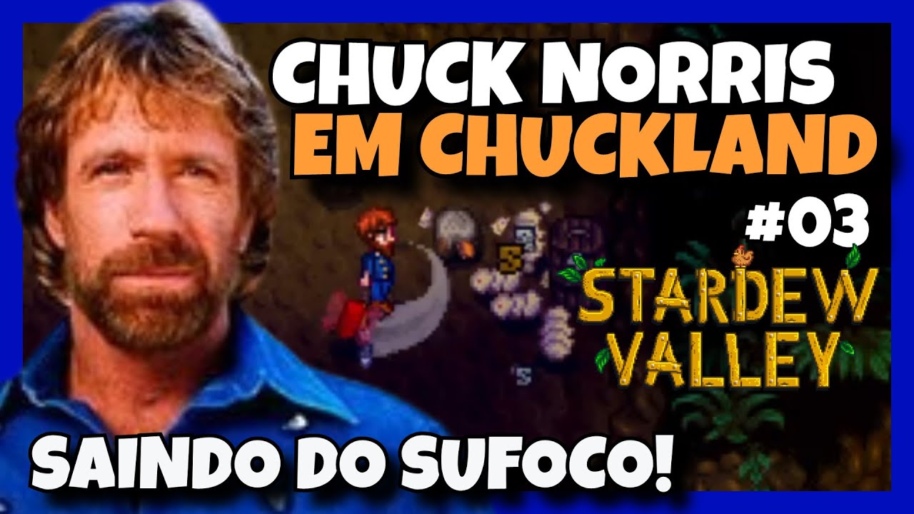 STARDEW VALLEY: CHUCK NORRIS EM CHUCKLAND #03 CORRENDO ATRÁS DO PREJU!!