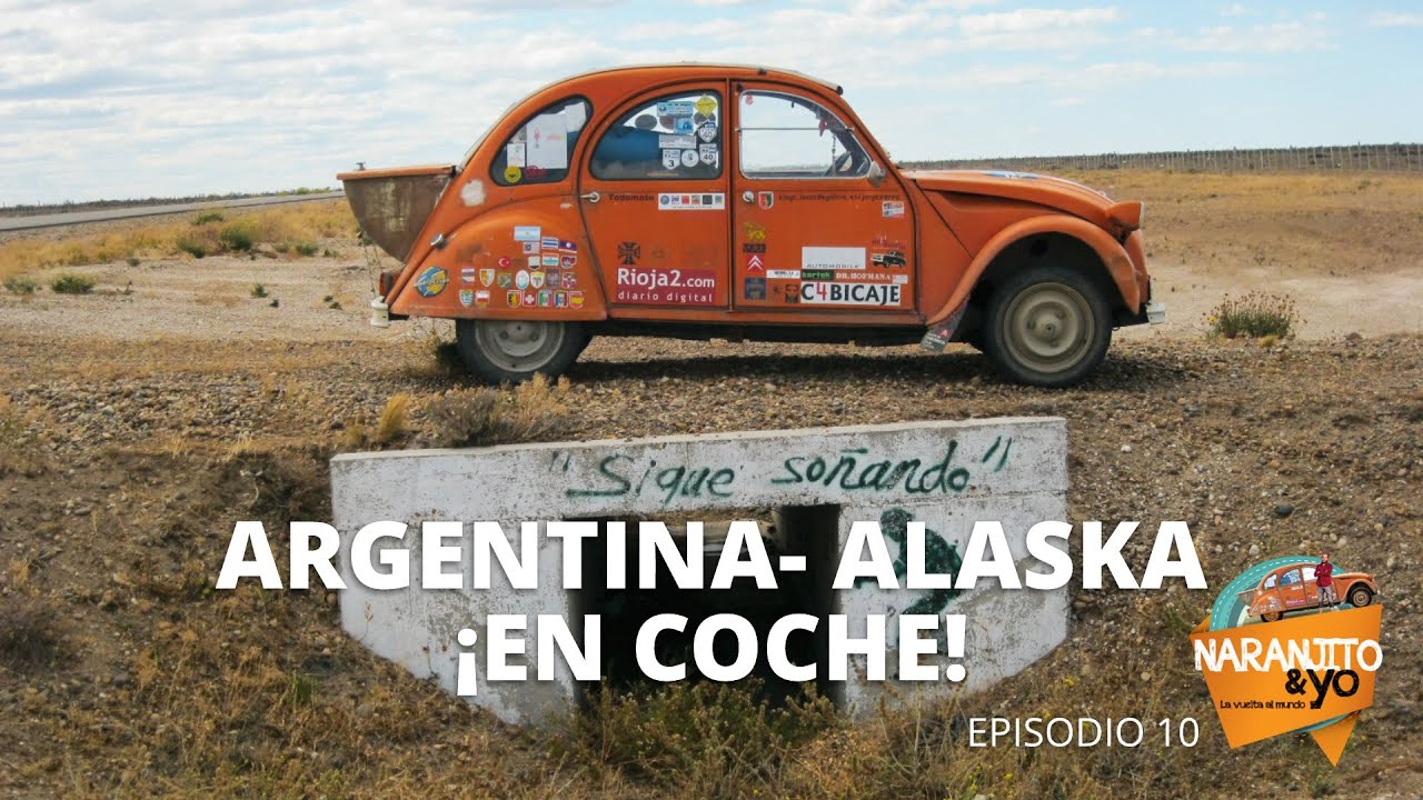ARGENTINA-ALASKA... ¡EN COCHE! Webserie Naranjito y Yo: Episodio 10