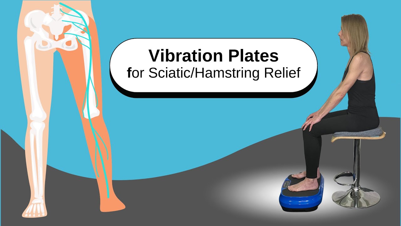 Vibration Plates for Sciatic/Hamstring Relief
