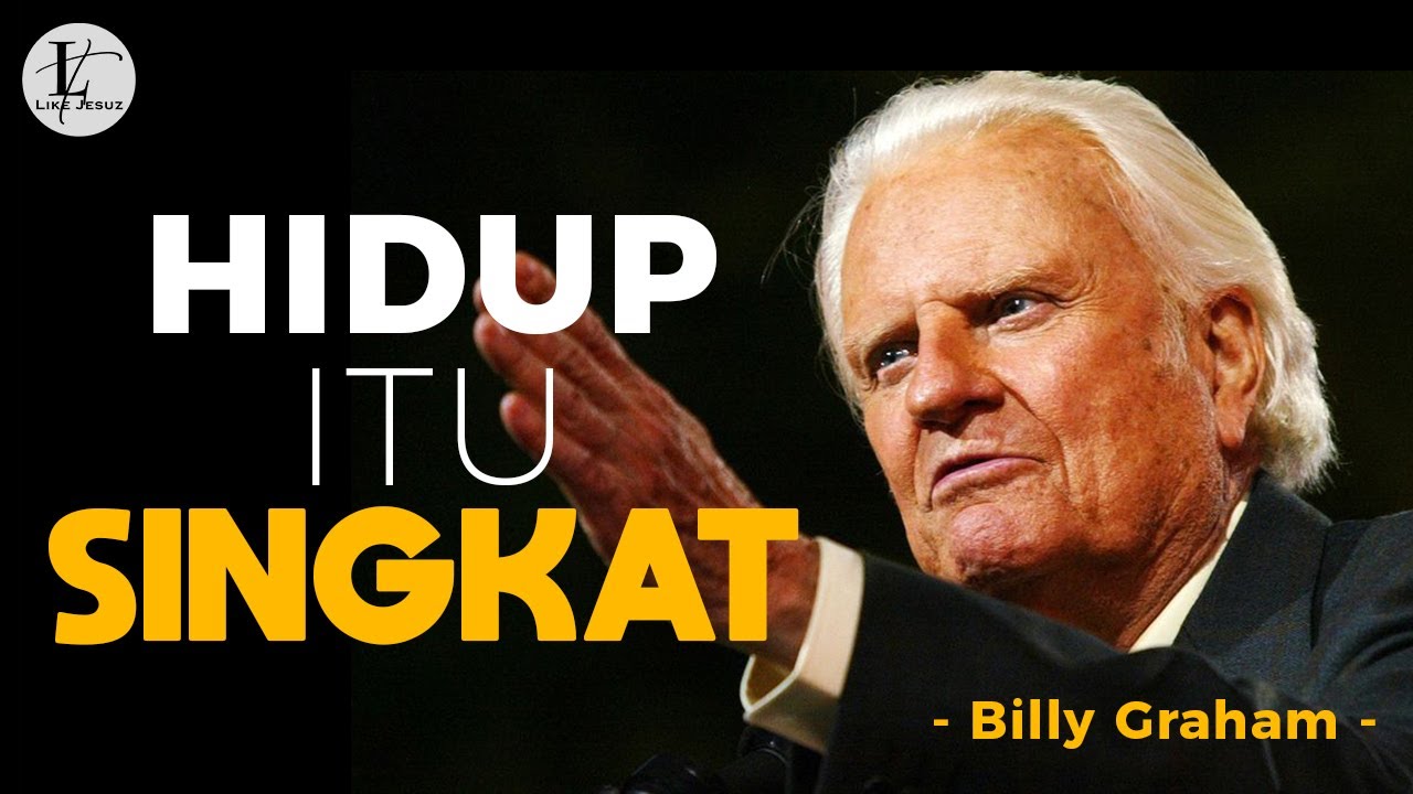 HIDUP ITU SINGKAT - Billy Graham  | Subtitle Indonesia | Motivasi Kristen