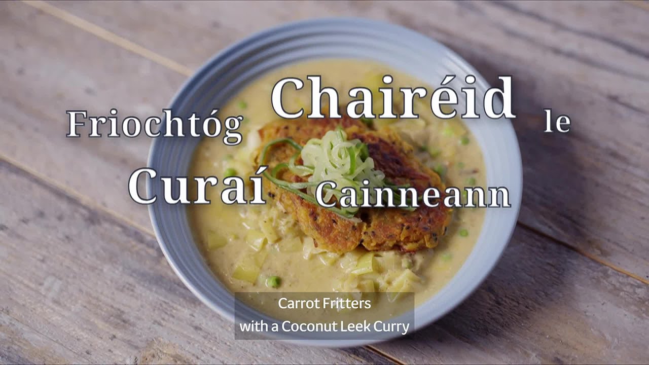 Planda go Pláta | Friochtóg Chairéid le Curaí (Carrot Fritters + Coconut Leek Curry - Vegan🌿) | TG4