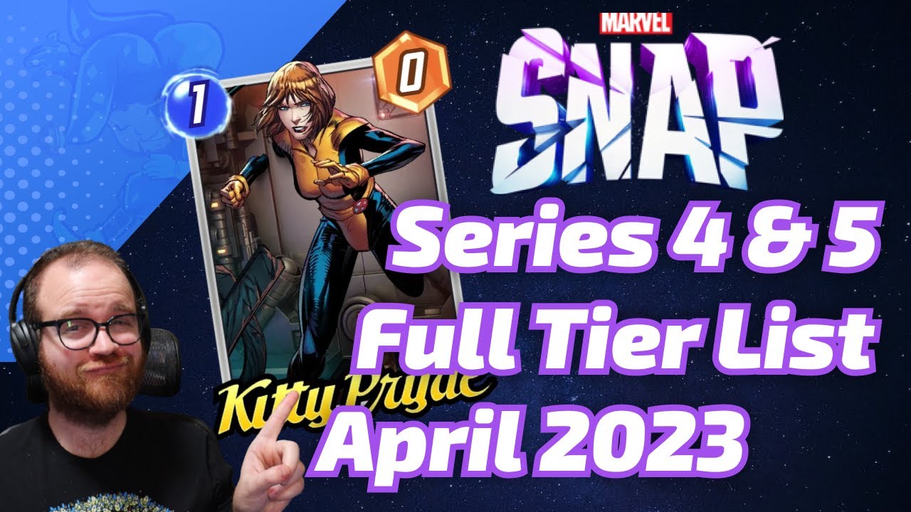 Series 4 & 5 Full Tier List Guide for Marvel SNAP - April 2023 Edition