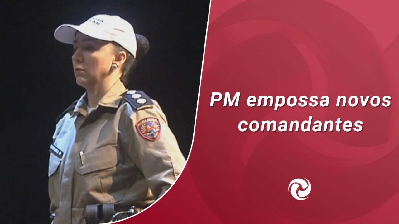 PM empossa novos comandantes