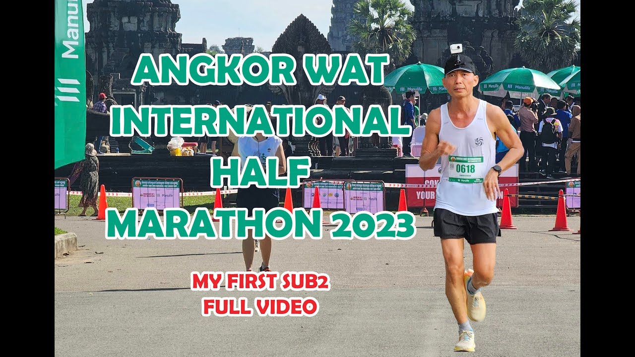 Angkor Wat International Half Marathon 2023, My first Sub 2 , full video