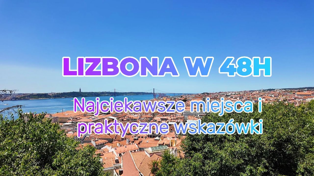 Lizbona w 2 dni &ndash; co zobaczyć, ile kosztuje i jak zwiedzać? | Praktyczny vlog z Portugalii