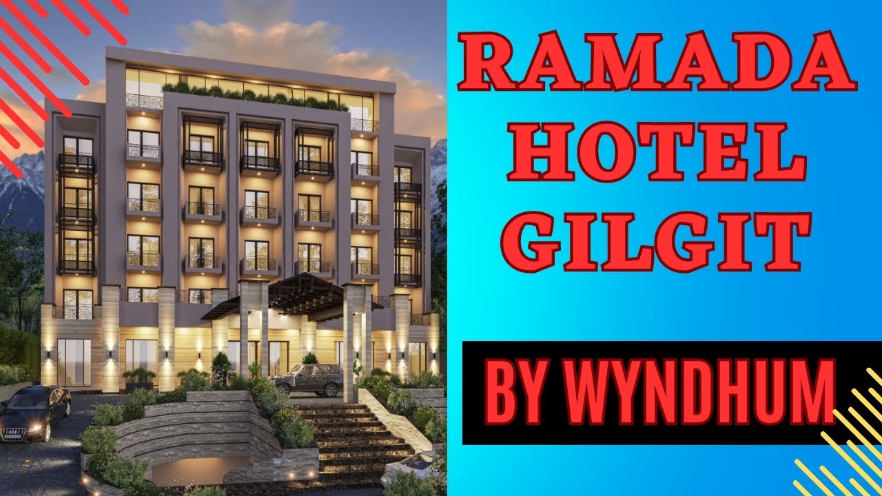 Ramada Resort Gilgit || By Wyndham || Top Best Hotel in Gilgit || Must Watch || 4k Video