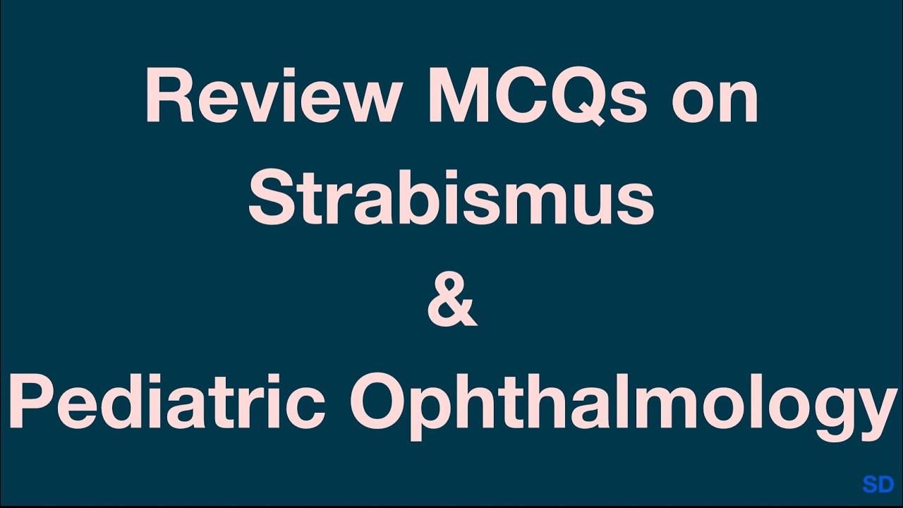 Strabismus and Pediatric: Session 19: Review MCQs