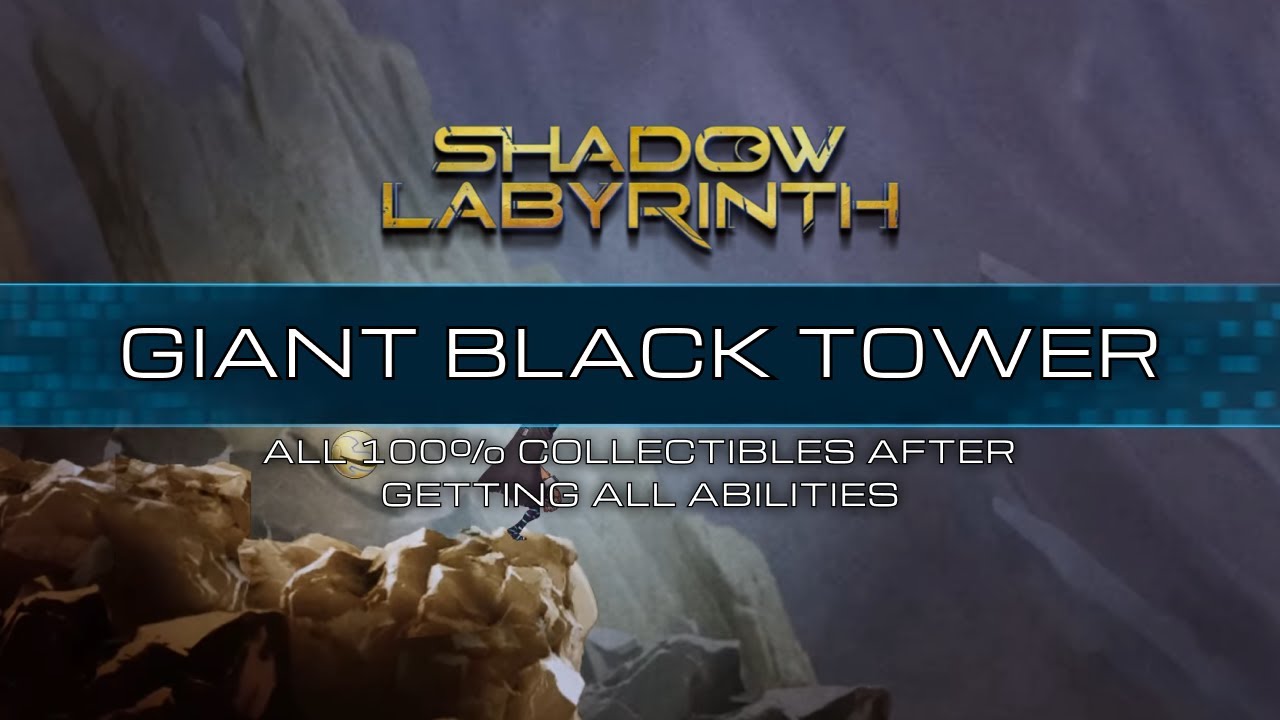 Shadow Labyrinth walkthrough - Giant black tower all 100% collectibles after getting all abilities