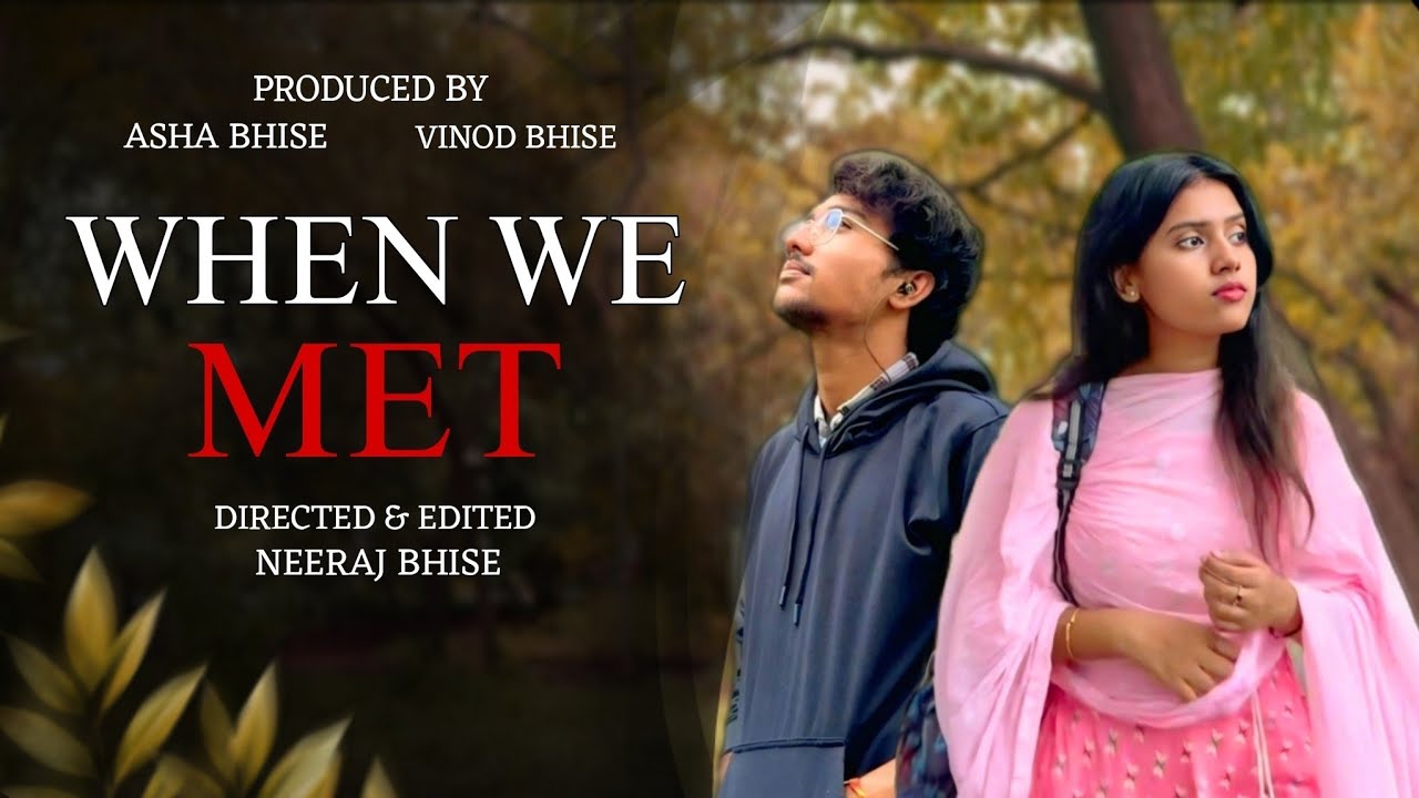When We Met | First Love Short Film | Neeraj Bhise World |