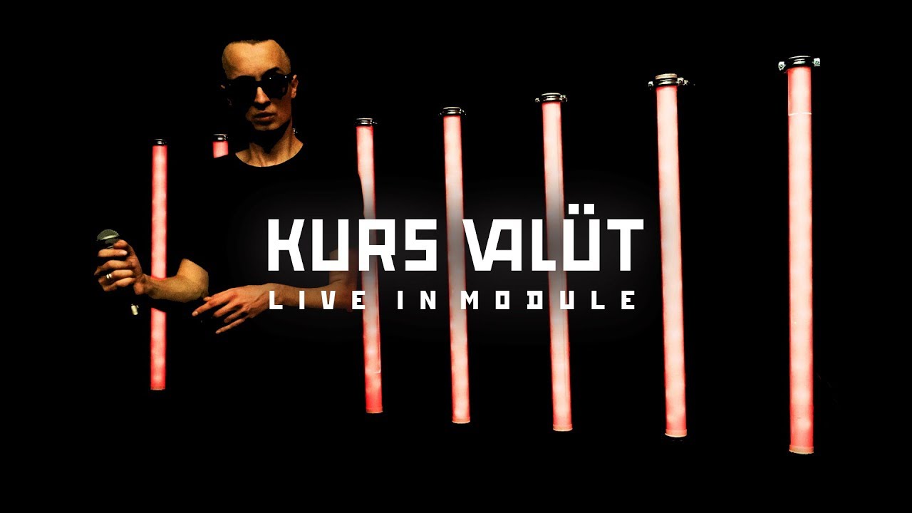 Kurs Val&uuml;t - Kurs Val&uuml;t [ live in Module/Dnipro ]
