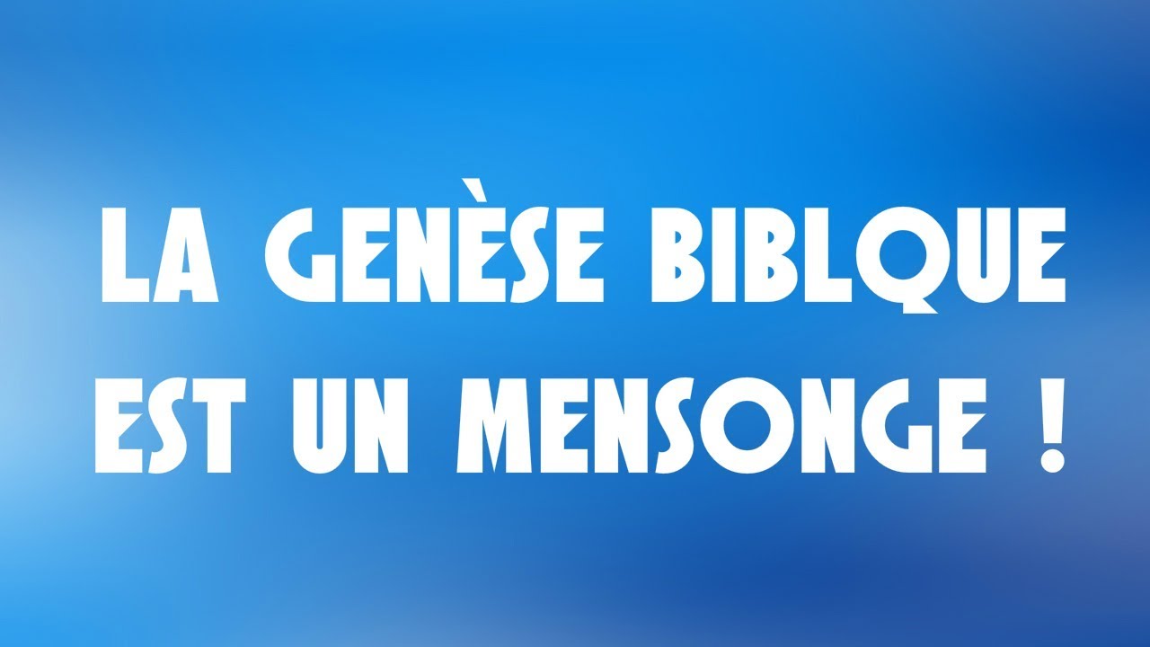 #1 - La gen&egrave;se biblique est une fiction humaine ! Partie 1
