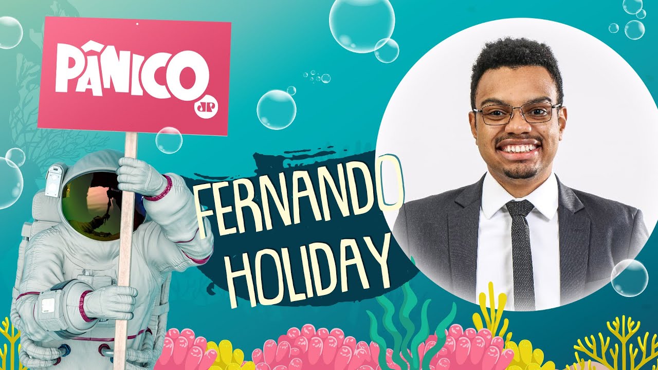 FERNANDO HOLIDAY - P&Acirc;NICO - 21/02/22