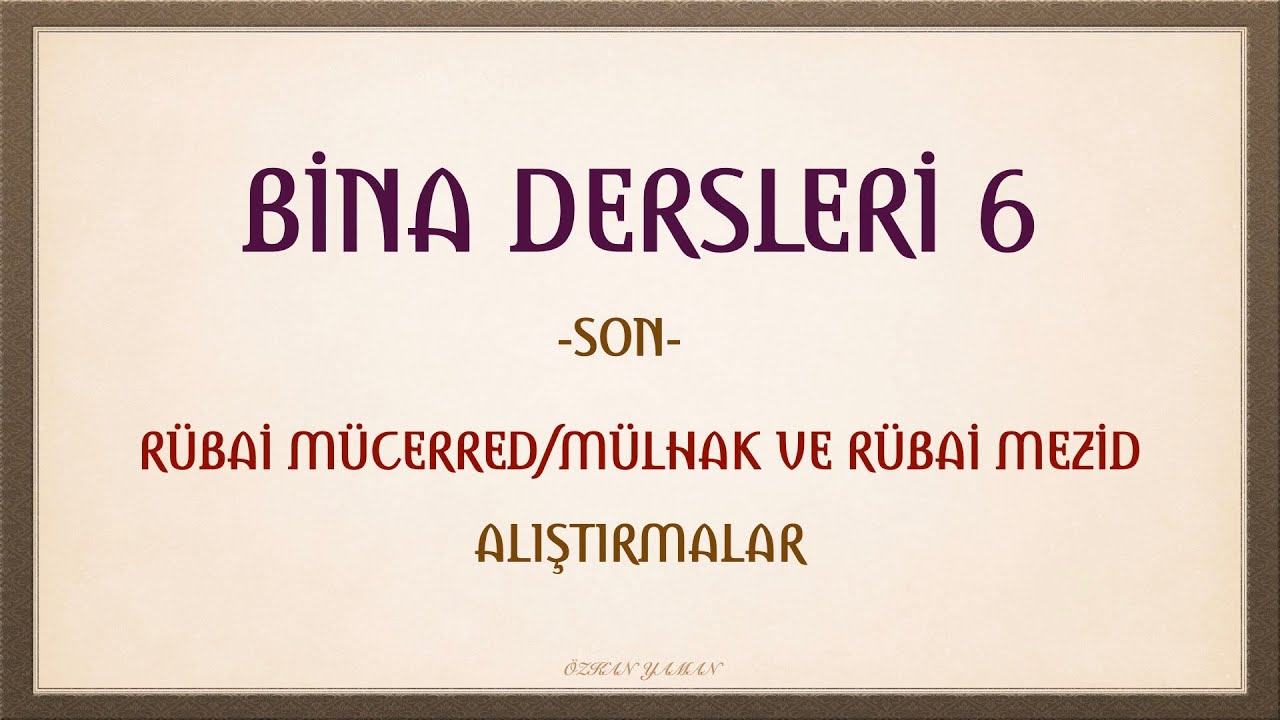 BİNA DERSLERİ 6 -SON- (RÜBAİ BABLAR - ALIŞTIRMALAR)