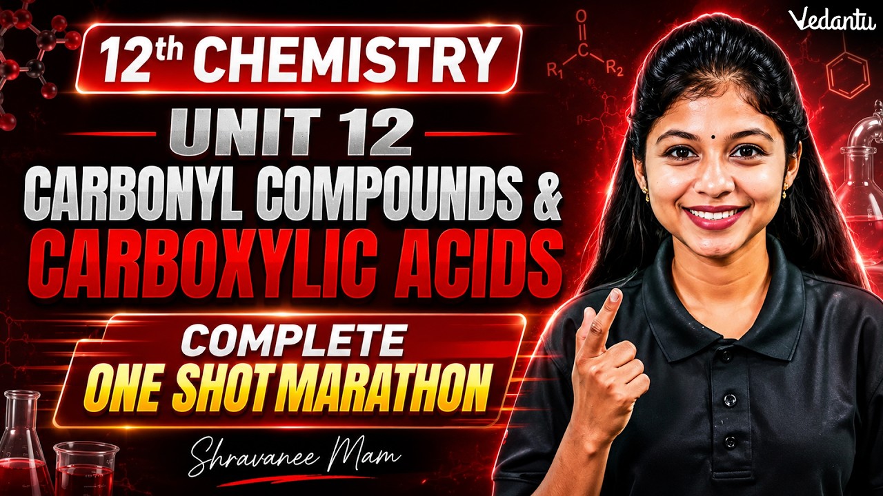 12th Chemistry | Unit 12 Carbonyl Compounds & Carboxylic Acids One-Shot Marathon | Shravanee Ma'am