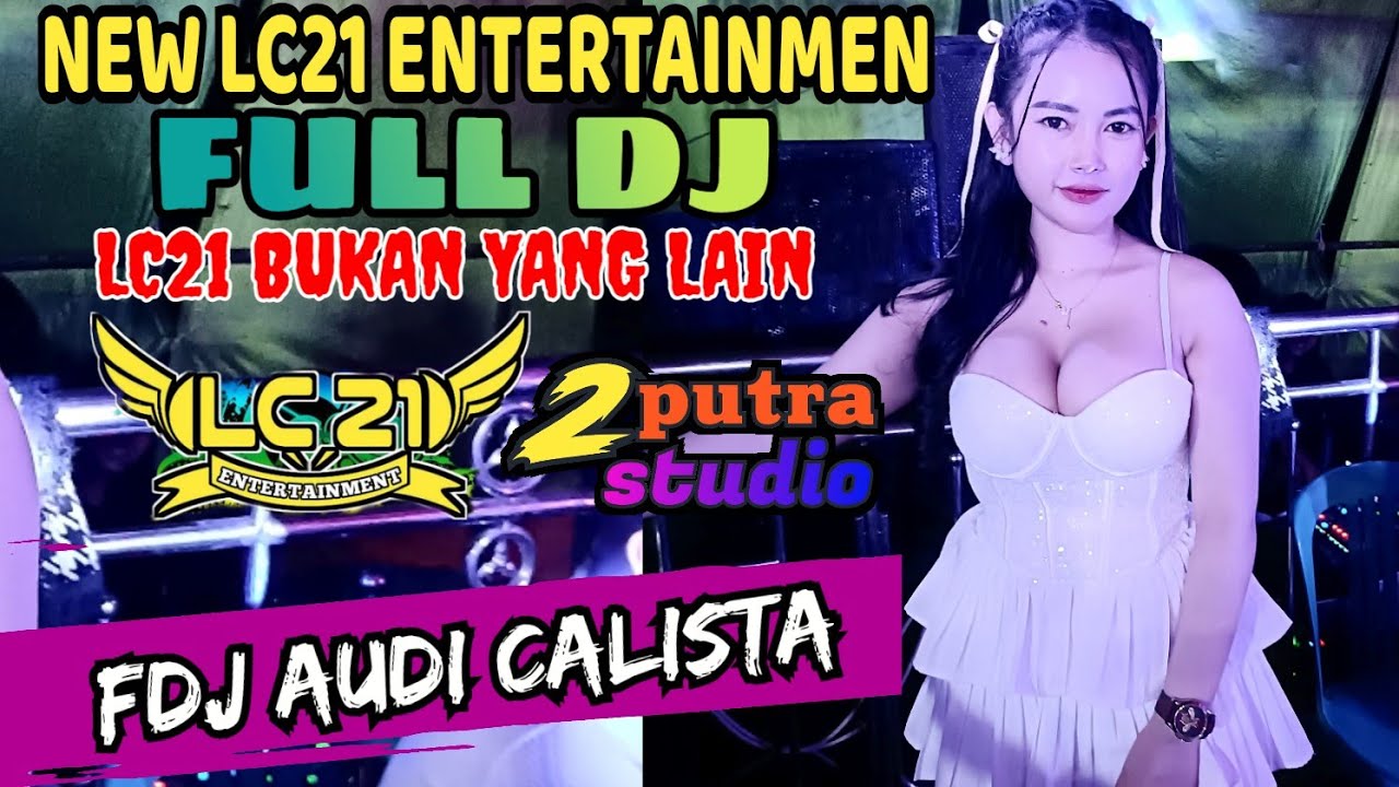 FULL DJ UPDATE‼️ LC21 ENTERTAINMEN‼️KENCANG SAMPAI SUBUH‼️NEW FDJ AUDI CALISTA‼️ 2 PUTRA STUDIO