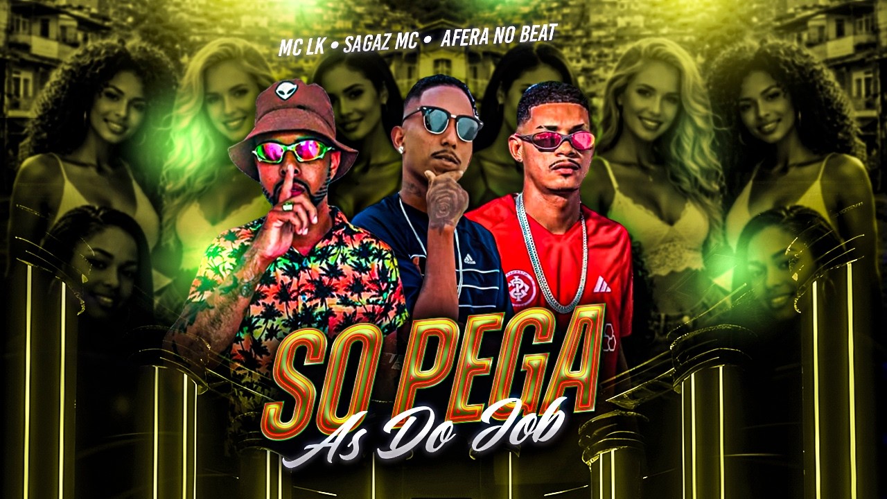SÓ PEGA AS DO JOB - MC LK E SAGAZ MC - BREGA FUNK