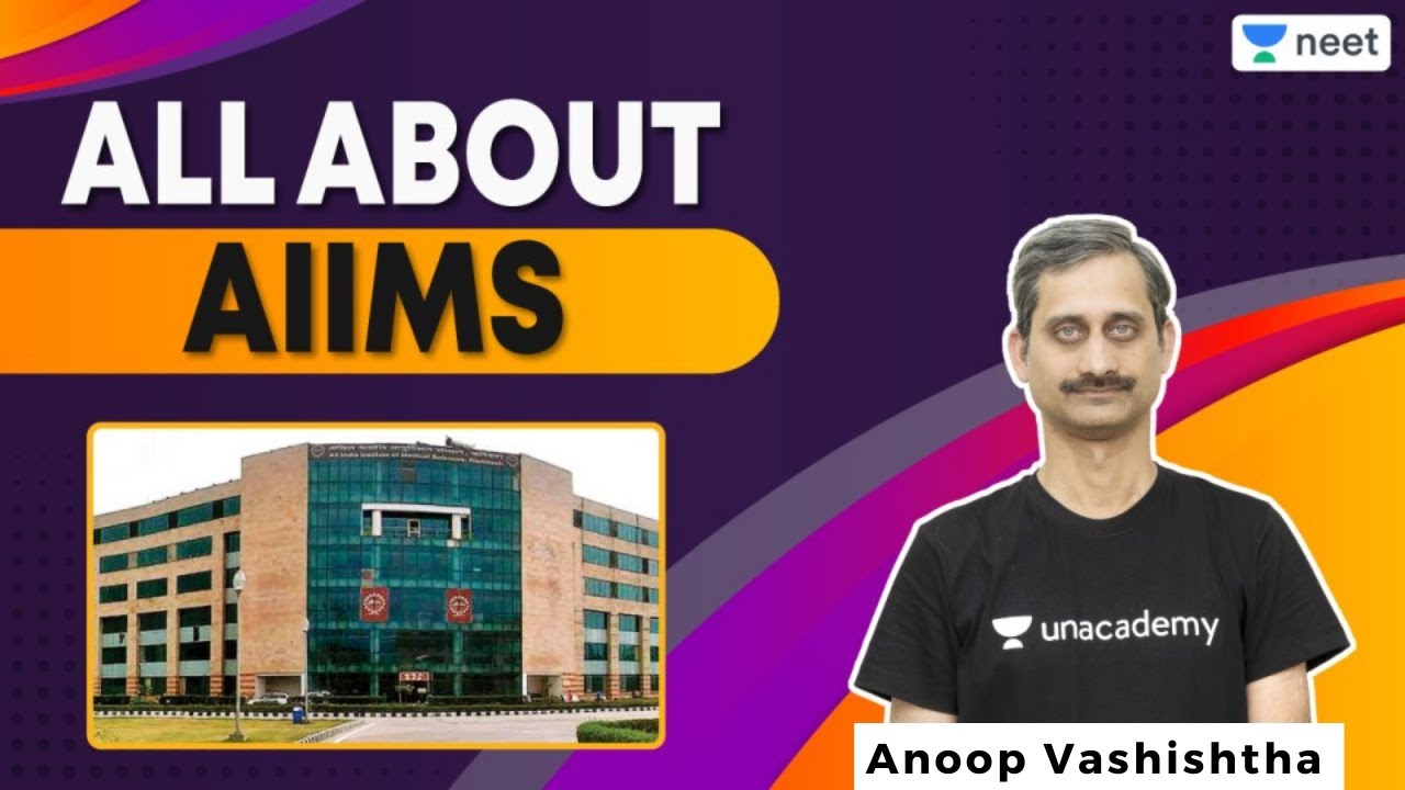 All About AIIMS | AIIMS 2021 | Unacademy NEET | Anoop Vashishtha