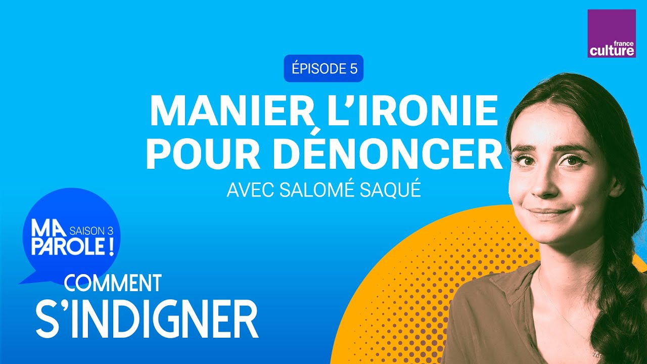 Manier l'ironie pour dénoncer (5/5) | Ma parole ! saison 3 : comment s’indigner