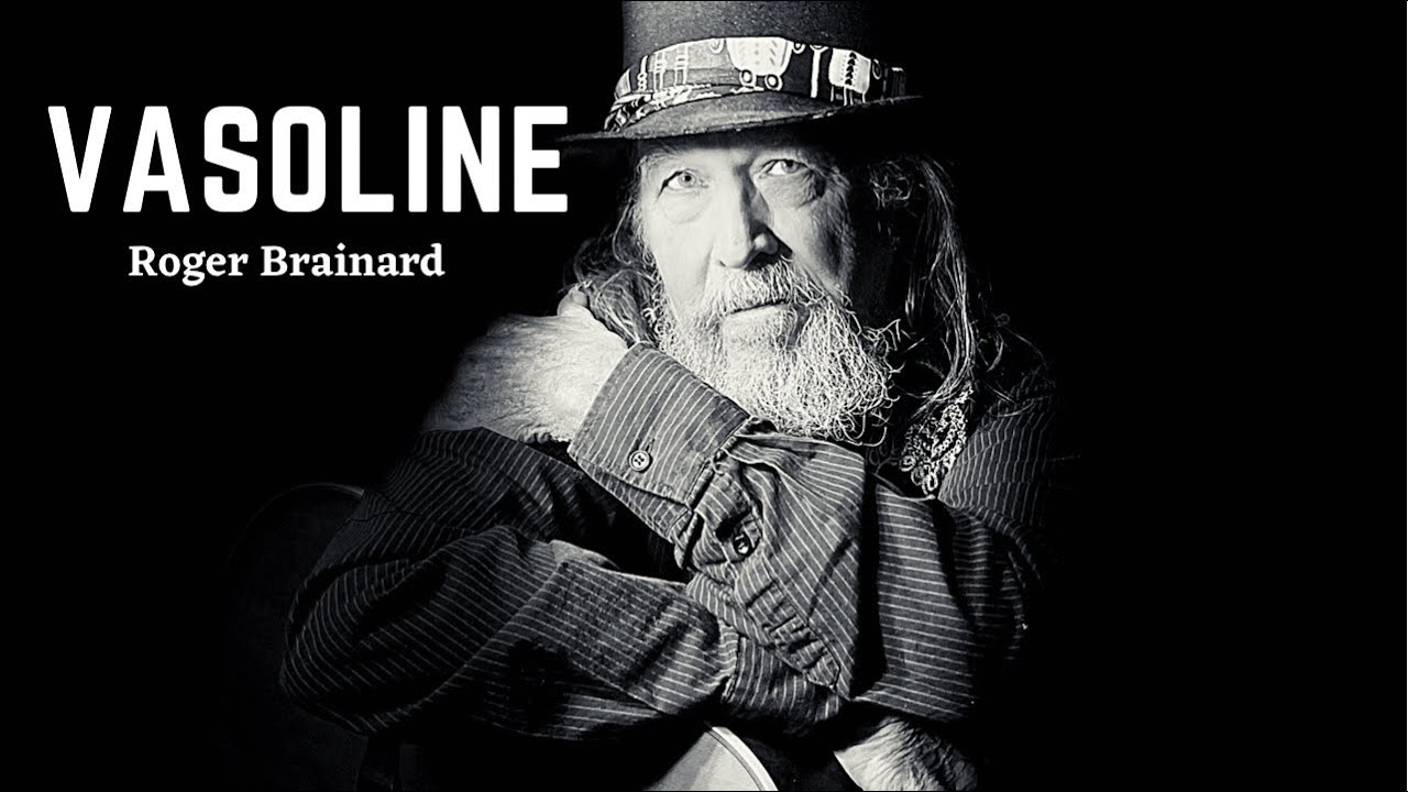 &ldquo;Vasoline&rdquo; an original song by Roger Brainard