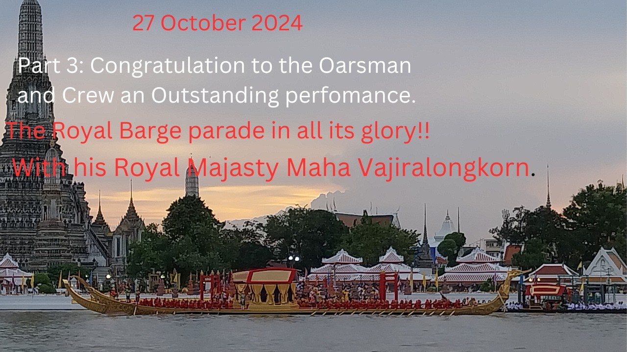 Thailand Royal Barge Parade With The King of Thailand 27 October 2024  Part 3 with some commentary