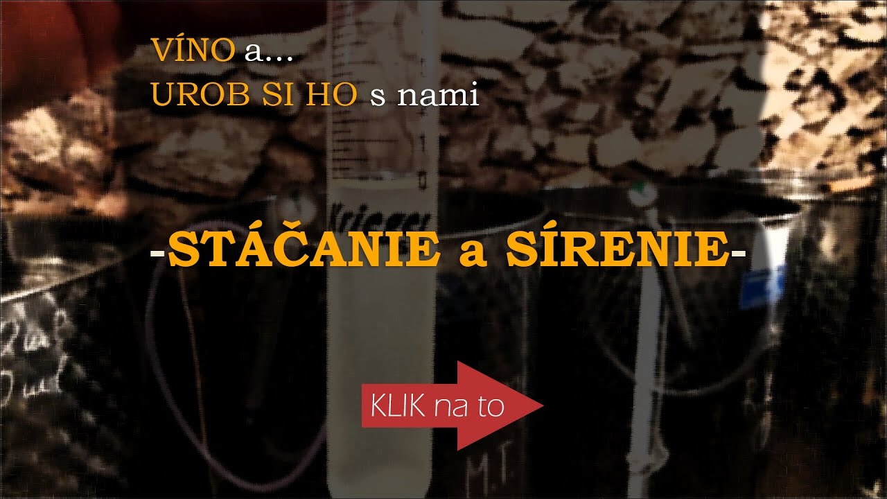 VÍNO a... UROB SI HO s nami - SŤAHOVANIE a SÍRENIE