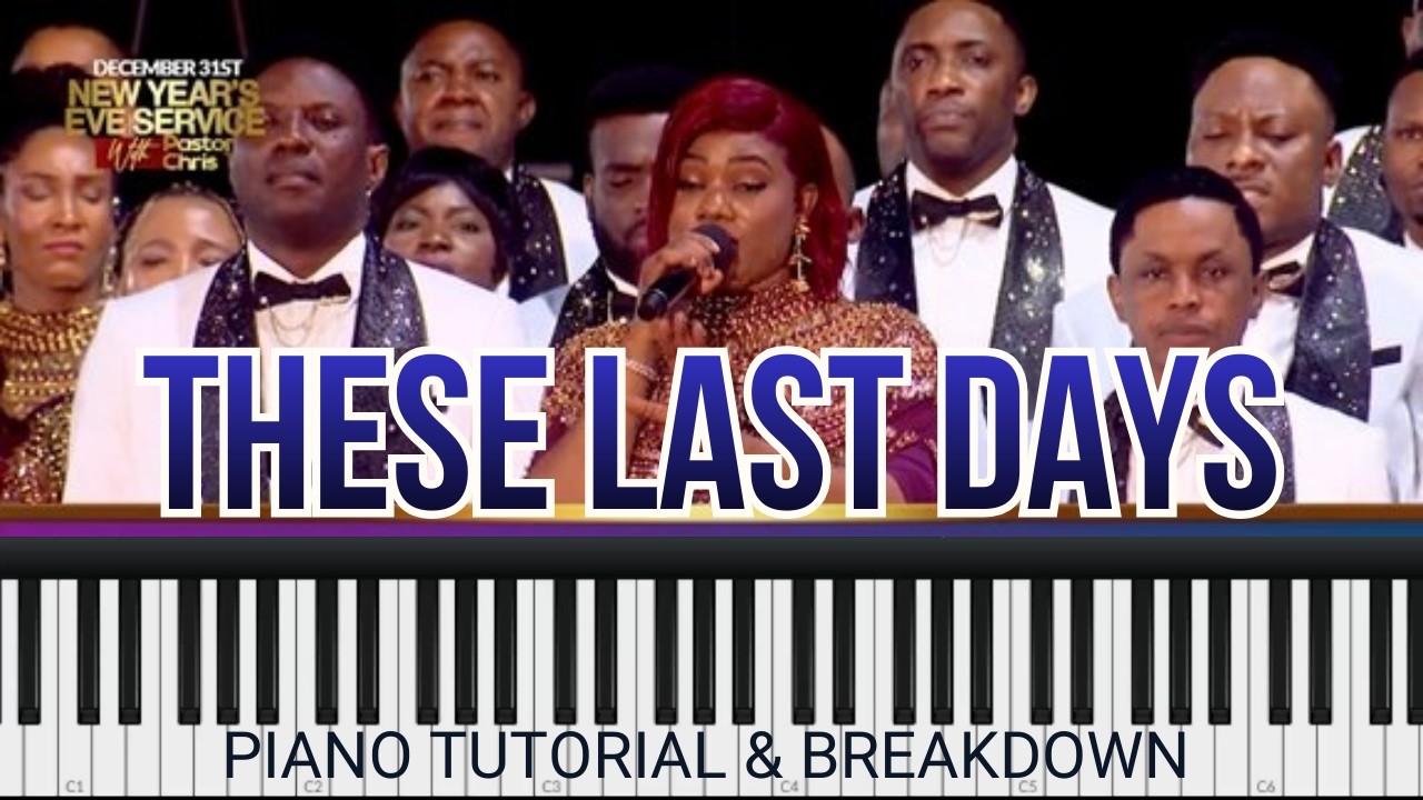 THESE LAST DAYS BY OGEY AND LOVEWORLD SINGERS | PIANO TUTORIAL