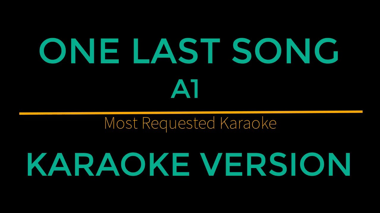 One Last Song - A1 (Karaoke Version)